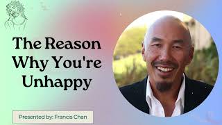 The Reason Why Youre Unhappy  Francis Chan [upl. by Nelad330]