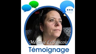 Témoignage Mélanie Lefrancois [upl. by Ameehs711]