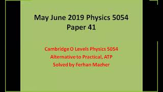 May June 2019 Physics 5054 41 ATP Paper 4 Solved by Ferhan Mazher [upl. by Domeniga269]