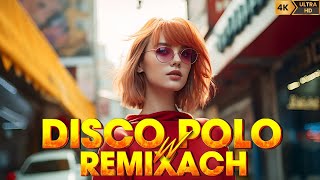 Disco Polo W Remixach 2024 ✔ Disco Polo 2024 Mix ✔ Disco Polo 2024 Nowość ✔ Mega Hity [upl. by Llerrom828]