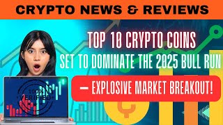 TOP 10 CRYPTO COINS SET TO EXPLODE IN THE 2025 BULL RUN – UNBELIEVABLE MARKET BREAKOUT [upl. by Haldes791]