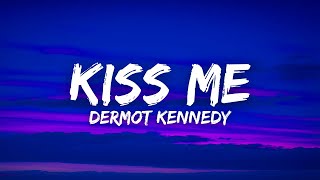 Dermot Kennedy  Kiss Me Lyrics [upl. by Odoric277]