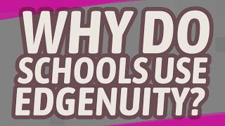 Why do schools use Edgenuity [upl. by Alyehs428]