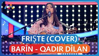 Barîn  Qadir Dîlan  Frişte Cover زۆر تایبەتە [upl. by Ezekiel148]