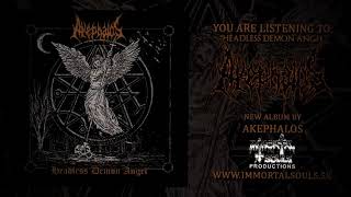 AKEPHALOS  HEADLESS DEMON ANGEL OFFICIAL ALBUM PREMIERE 2017 IMMORTAL SOULS PRODUCTIONS [upl. by Anolahs]