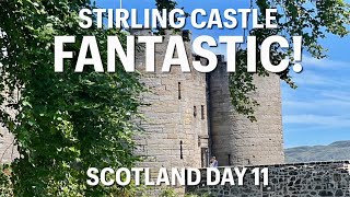 Scotland Adventure 24  Day 11 Stirling Castle [upl. by Celie711]