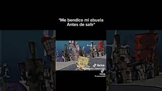 Me bendice mi abuela antes de salirhumor memesbobbobesponjamemesgraciosos memesxd [upl. by Pussej109]