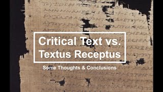 Critical Text vs Textus Receptus Some Preliminary Conclusions [upl. by Parcel]