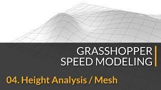 04 Height AnalysisMesh  Grasshopper Tutorials Speed Modeling [upl. by Wayland]