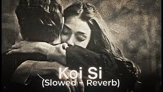 Koi si  Slowed reverb song [upl. by Eirak760]