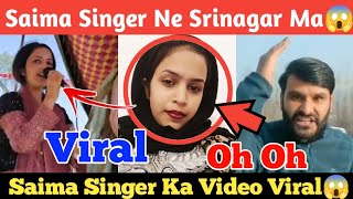 Saima Singer Ka Video Viral Srinagar Ma Video Hua Viral Pura Kashmir Ma😱 [upl. by Hindorff]