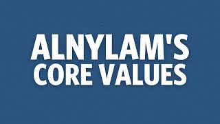 Who We Are Alnylams Core Values [upl. by Jarrell]