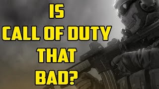 Is Call of Duty THAT Bad [upl. by Alit]