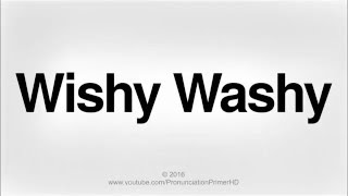 How To Pronounce Wishy Washy  Pronunciation Primer HD [upl. by Gallager]