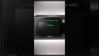 That one microwave edit microwaveedit edit funny dontflop nellieplays [upl. by Reffotsirhc]