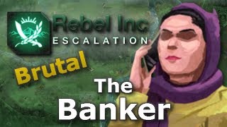 Rebel Inc Escalation Brutal Guides  The Banker  Pistachio Forest [upl. by Maude378]