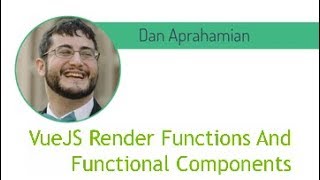 Vue NYC  VueJS Render Functions  Functional Components  Dan Aprahamian [upl. by Notrub]