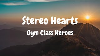 Gym Class Heroes Stereo Hearts Lyrics [upl. by Ellennahs]