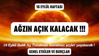 16 Eylül Haftası AĞZIN AÇIK KALACAK  Genel Etkiler ve Burçlar tarotokuyucusu [upl. by Flodur202]