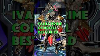 WARFRAME IVARA PRIME Ivara ＆ Corufell Best Build  Steel Path Farm warframe corufell build [upl. by Ardnasella]