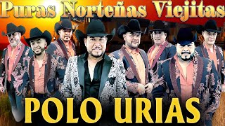 Puras Norteñas Viejitas Pero Bonitas🧡🧡🧡Polo Urias Mix Mejores Exitos [upl. by Kcirrad138]