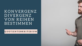 Quotientenkriterium  KonvergenzDivergenz von Reihen bestimmen [upl. by Madi]