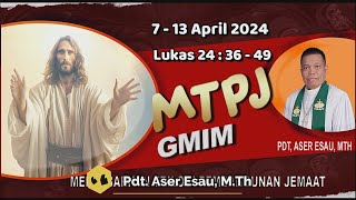 MTPJ 713 April 2024  Lukas 24  36  49  YESUS MAKAN MEMBUKTIKAN IA BANGKIT [upl. by Pul701]