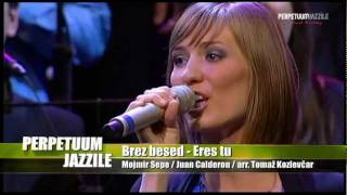 Perpetuum Jazzile  Brez besed  Eres Tu LIVE [upl. by Obau]