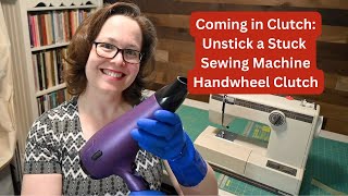 Coming in Clutch Unstick a Stuck Sewing Machine Handwheel Clutch [upl. by Reahard]