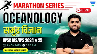 Complete Oceanology  Marathon session on Geography  UPSC IAS 202425 SudarshanGurjar [upl. by Eleahcim]