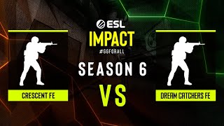 Crescent fe vs dream catchers fe  ESL Impact League S6  EU  Group A [upl. by Nilahs582]