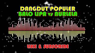 Dangdut Elektone Populer Bugis Balo Lipa vs Nurlela [upl. by Schoenberg663]