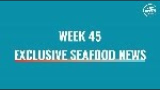 Exclusive Seafood News WEEK 45 [upl. by Mccready]