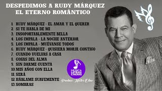 Música Letras amp Notas  Despedimos a Rudy Márquez El Eterno Romántico [upl. by Anayad]