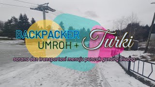 S02E07  Sarana dan transportasi menuju puncak gunung Uludag  BACKPACKER UMROH  TURKI [upl. by Prouty46]