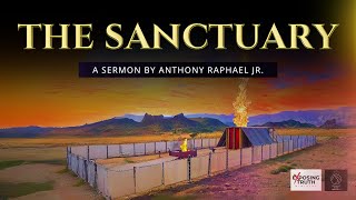 Understanding the Sanctuary  A Sermon by Anthony Raphael Jr [upl. by Fougere442]