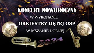 Koncert Noworoczny  Orkiestra Dęta OSP Mszana Dolna 2024 [upl. by Kostival392]