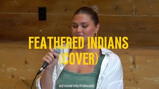 Sydney Ruth Live  Feathered Indians Cover [upl. by Conni784]