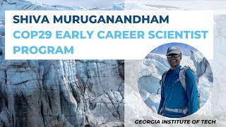 Shiva Muruganandham  COP29 Early Career Scientist Program [upl. by Auqenwahs351]