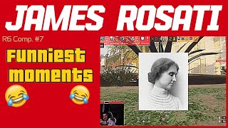 James Rosati Funniest R6 Moments  R6 Comp 7 [upl. by Atinrahs587]