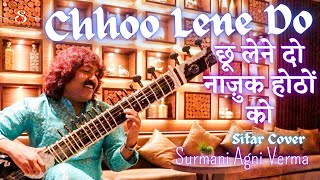 Chhoo Lene Do  Sitar Cover Surmani Agni Verma [upl. by Nylanna]