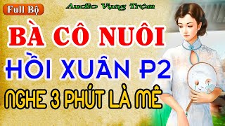 Truyện Ngắn Đời Thực Cực HayBÀ CÔ NUÔI HỒI XUÂN P2 trending youtubeshorts travelAUDIO Vụng Trộm [upl. by Akcirahs]