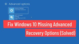 Fix Windows 10 Missing Advanced Recovery Options Solved [upl. by Wally]