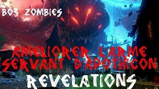 Bo3 Zombies Révélations Améliorer larme le Servant dApothicon [upl. by Nerehs54]