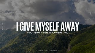 I Give Myself Away William McDowell  1 Hour Worship Instrumental [upl. by Redneval165]