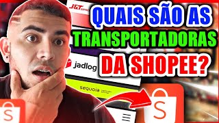 VEJA AGORA😎 QUAIS SÃO AS 5 TRANSPORTADORAS DA SHOPEE [upl. by Zippora]