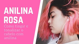 ANILINA ROSA  COMO TINGIR E TONALIZAR O CABELO COM ANILINA [upl. by Aerdnat861]