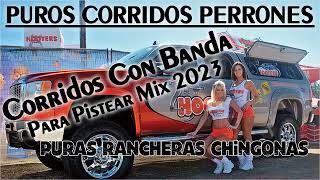 Puros Corridos Perrones Con Banda Mix 2023 Para Pistear [upl. by Ealasaid]