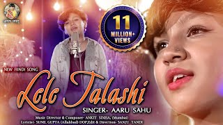 Le Le Talashi  Full Song  Hindi Song  Aaru Sahu  Ojaswi Sahu  New Song [upl. by Quent589]