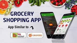 Develop Your Own Grocery Shopping App  Big Basket App Clone  Grofers App [upl. by Eenrahc]